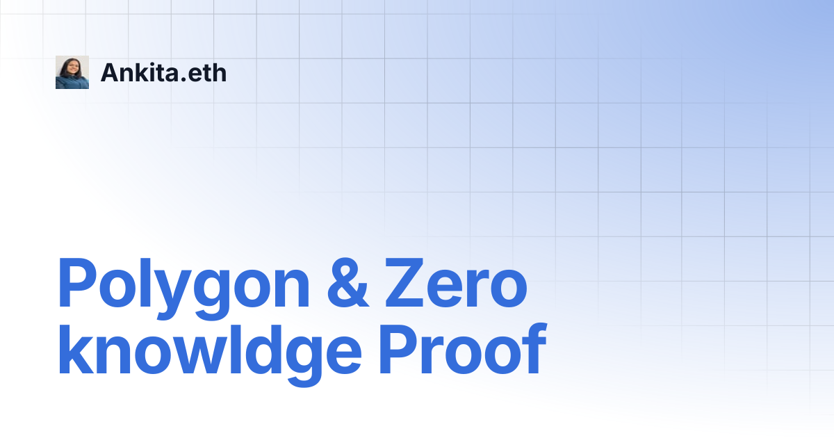 Polygon & Zero knowldge Proof | Ankita.eth